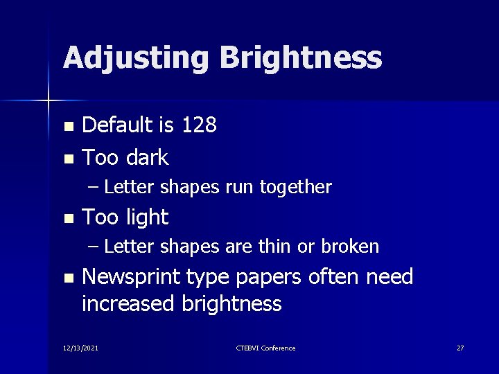 Adjusting Brightness Default is 128 n Too dark n – Letter shapes run together Adjusting Brightness Default is 128 n Too dark n – Letter shapes run together