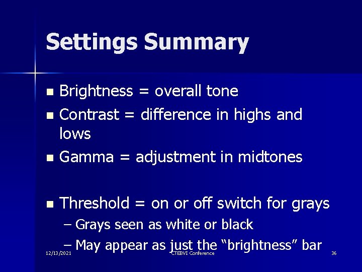 Settings Summary Brightness = overall tone n Contrast = difference in highs and lows Settings Summary Brightness = overall tone n Contrast = difference in highs and lows