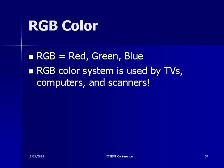 RGB Color RGB = Red, Green, Blue n RGB color system is used by RGB Color RGB = Red, Green, Blue n RGB color system is used by