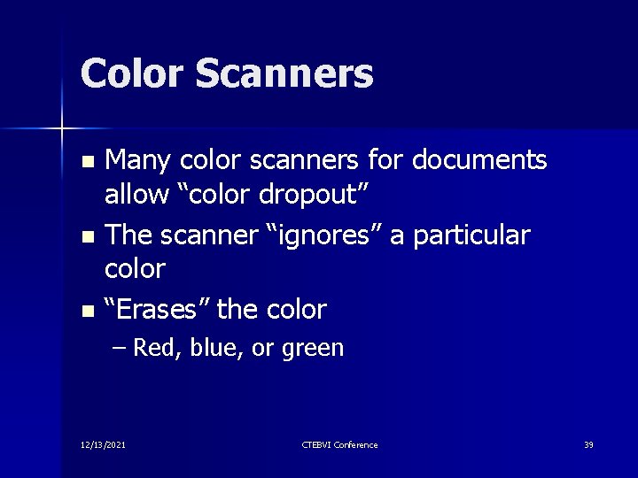 Color Scanners Many color scanners for documents allow “color dropout” n The scanner “ignores” Color Scanners Many color scanners for documents allow “color dropout” n The scanner “ignores”