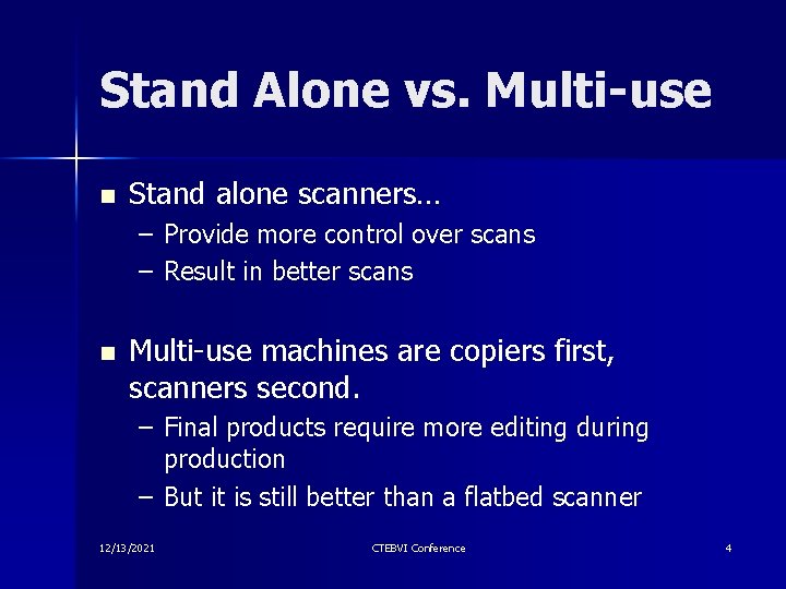 Stand Alone vs. Multi-use n Stand alone scanners… – Provide more control over scans Stand Alone vs. Multi-use n Stand alone scanners… – Provide more control over scans