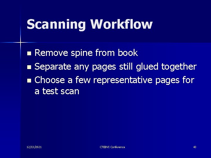 Scanning Workflow Remove spine from book n Separate any pages still glued together n Scanning Workflow Remove spine from book n Separate any pages still glued together n