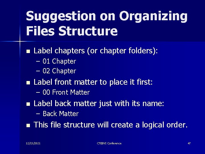 Suggestion on Organizing Files Structure n Label chapters (or chapter folders): – 01 Chapter Suggestion on Organizing Files Structure n Label chapters (or chapter folders): – 01 Chapter