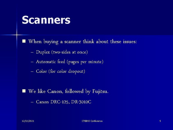 Scanners n When buying a scanner think about these issues: – Duplex (two-sides at Scanners n When buying a scanner think about these issues: – Duplex (two-sides at