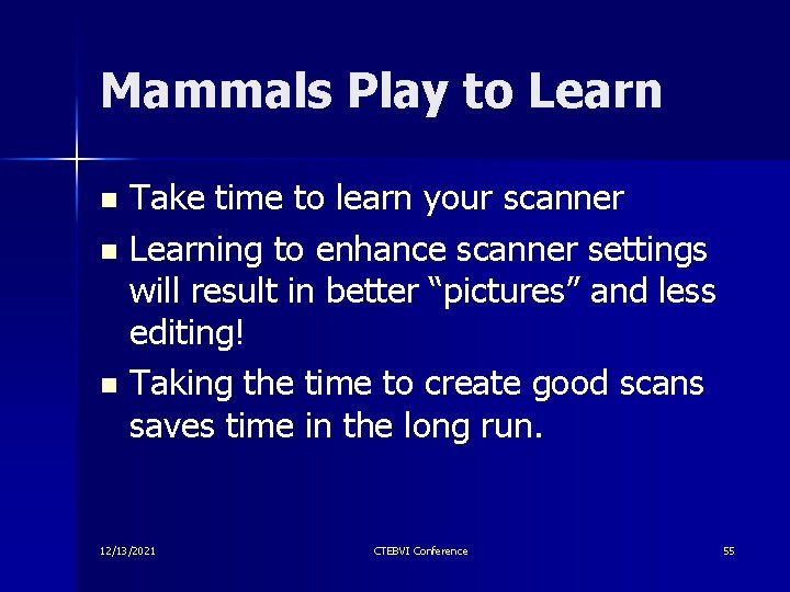 Mammals Play to Learn Take time to learn your scanner n Learning to enhance Mammals Play to Learn Take time to learn your scanner n Learning to enhance
