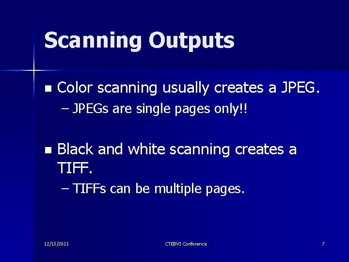 Scanning Outputs n Color scanning usually creates a JPEG. – JPEGs are single pages Scanning Outputs n Color scanning usually creates a JPEG. – JPEGs are single pages