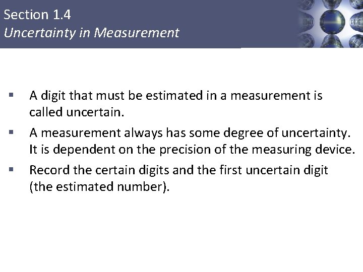 Section 1. 4 Uncertainty in Measurement § § § A digit that must be