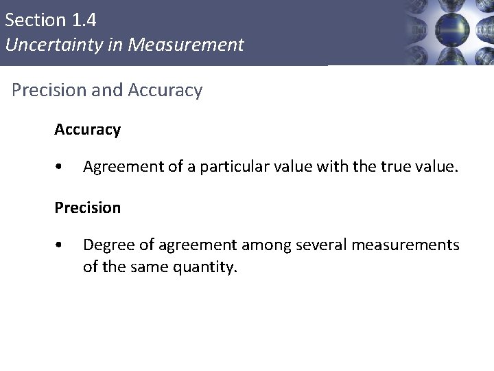 Section 1. 4 Uncertainty in Measurement Precision and Accuracy • Agreement of a particular