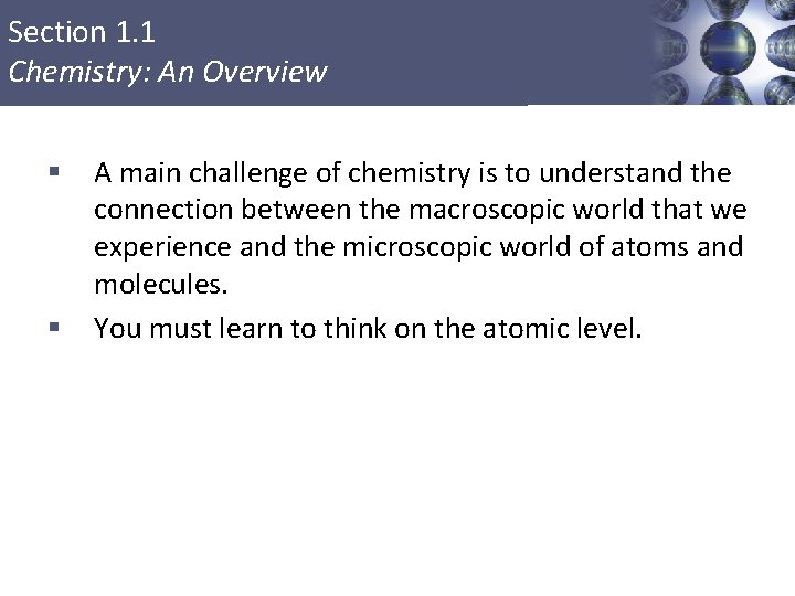 Section 1. 1 Chemistry: An Overview § § A main challenge of chemistry is