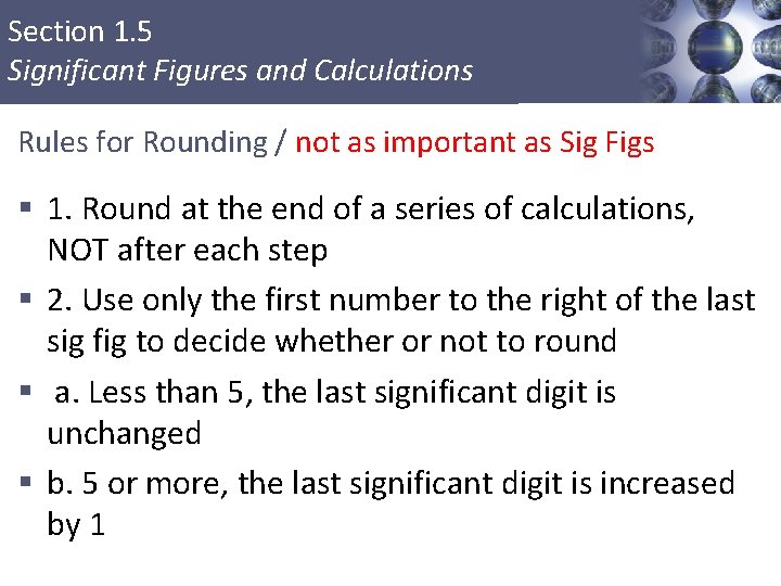 Section 1. 5 Significant Figures and Calculations Rules for Rounding / not as important