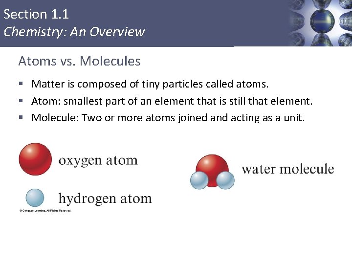 Section 1. 1 Chemistry: An Overview Atoms vs. Molecules § Matter is composed of