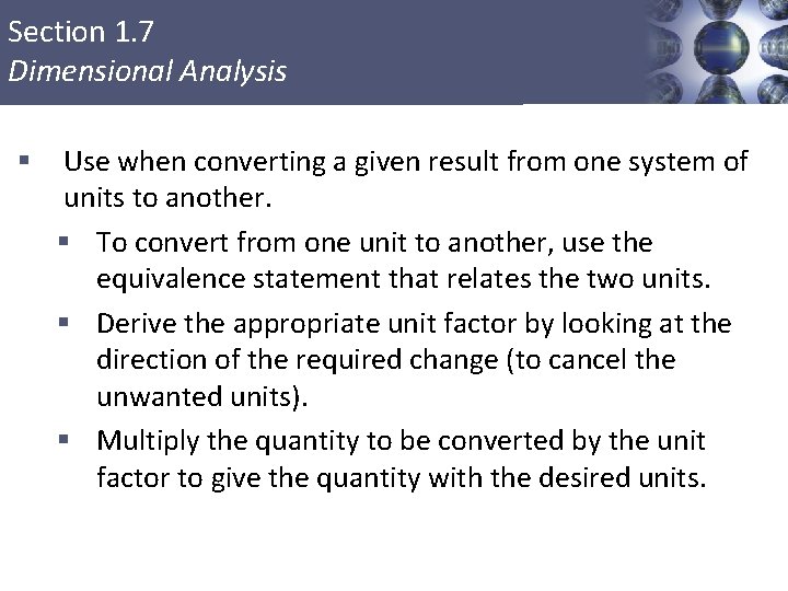 Section 1. 7 Dimensional Analysis § Use when converting a given result from one