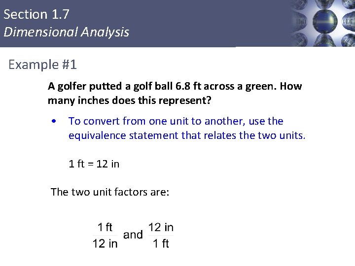 Section 1. 7 Dimensional Analysis Example #1 A golfer putted a golf ball 6.