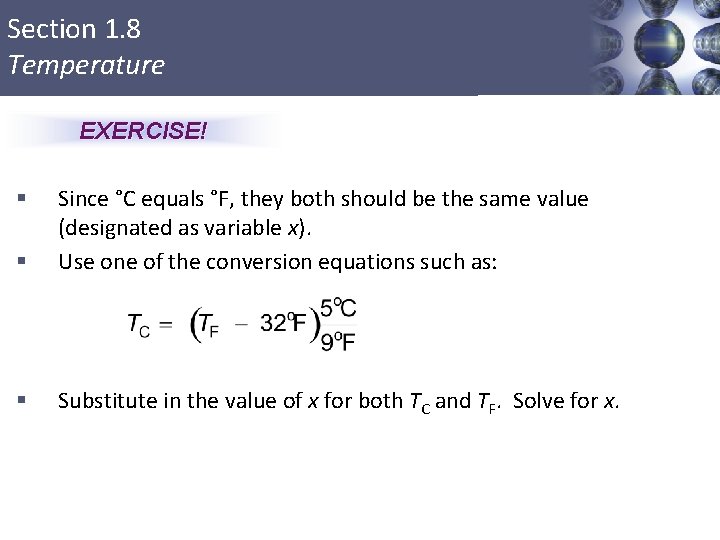 Section 1. 8 Temperature EXERCISE! § Since °C equals °F, they both should be