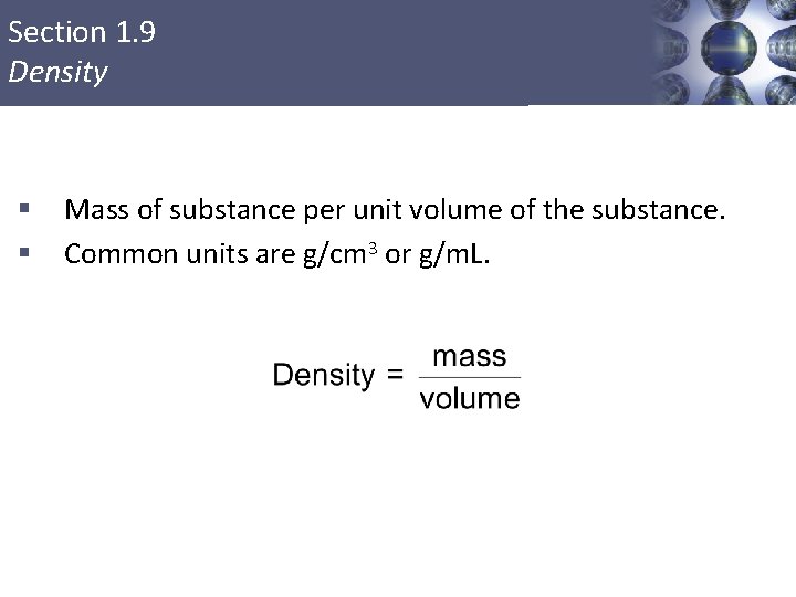 Section 1. 9 Density § § Mass of substance per unit volume of the