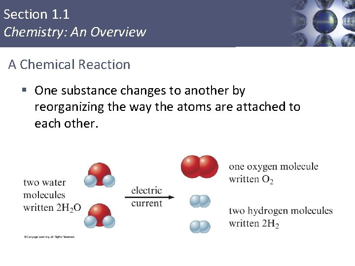 Section 1. 1 Chemistry: An Overview A Chemical Reaction § One substance changes to