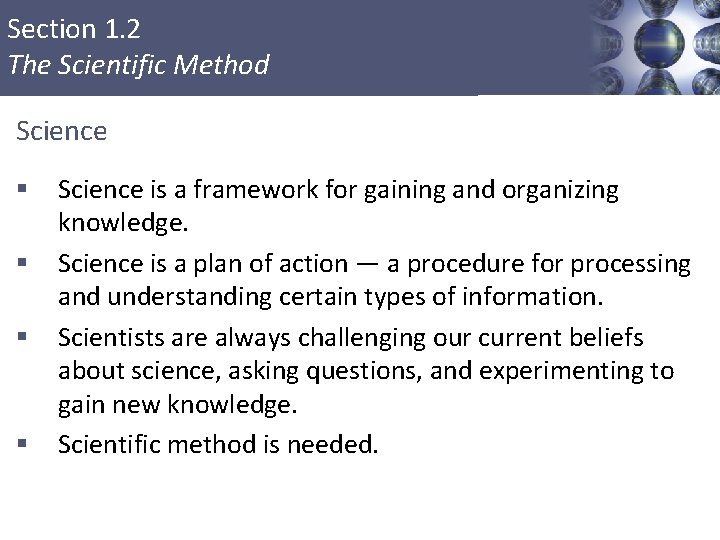 Section 1. 2 The Scientific Method Science § § Science is a framework for