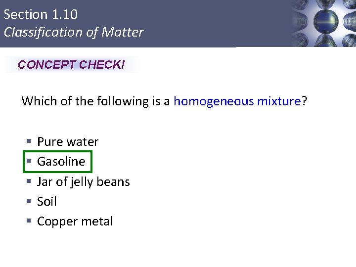 Section 1. 10 Classification of Matter CONCEPT CHECK! Which of the following is a