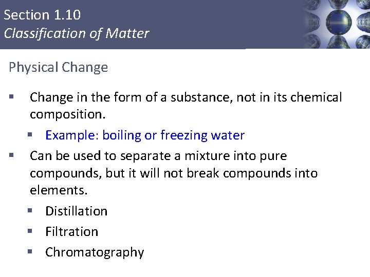 Section 1. 10 Classification of Matter Physical Change in the form of a substance,