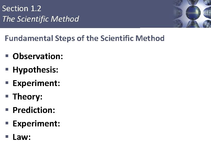 Section 1. 2 The Scientific Method Fundamental Steps of the Scientific Method § §