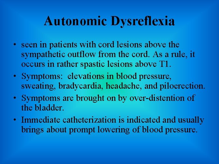 Autonomic Dysreflexia • seen in patients with cord lesions above the sympathetic outflow from