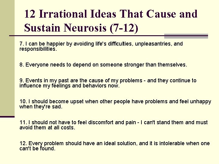 12 Irrational Ideas That Cause and Sustain Neurosis (7 -12) 7. I can be