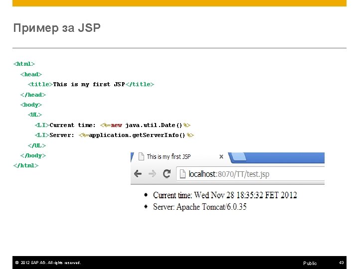 Пример за JSP <html> <head> <title>This is my first JSP</title> </head> <body> <UL> <LI>Current