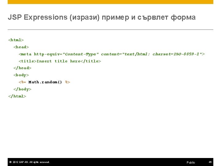 JSP Expressions (изрази) пример и сървлет форма <html> <head> <meta http-equiv="Content-Type" content="text/html; charset=ISO-8859 -1">