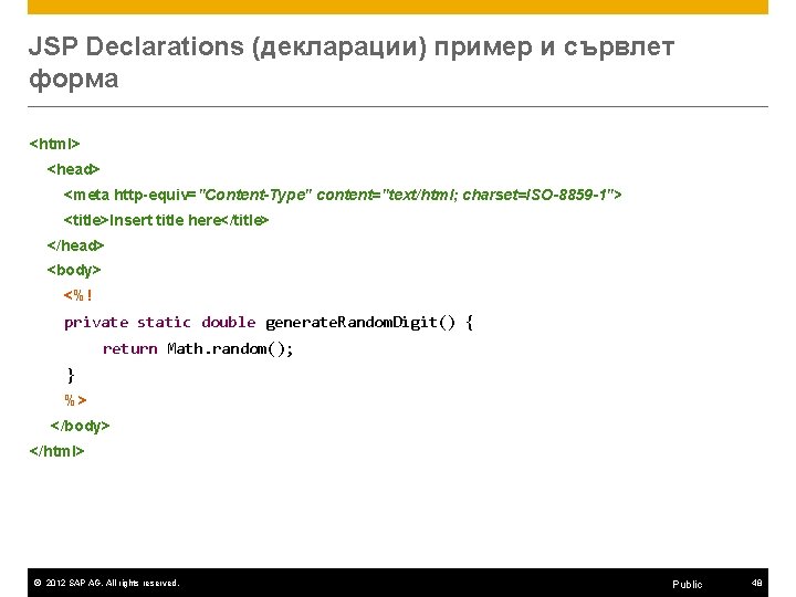JSP Declarations (декларации) пример и сървлет форма <html> <head> <meta http-equiv="Content-Type" content="text/html; charset=ISO-8859 -1">