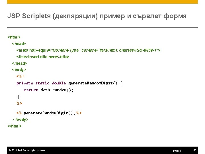 JSP Scriplets (декларации) пример и сървлет форма <html> <head> <meta http-equiv="Content-Type" content="text/html; charset=ISO-8859 -1">