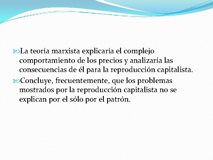  La teoría marxista explicaría el complejo comportamiento de los precios y analizaría las