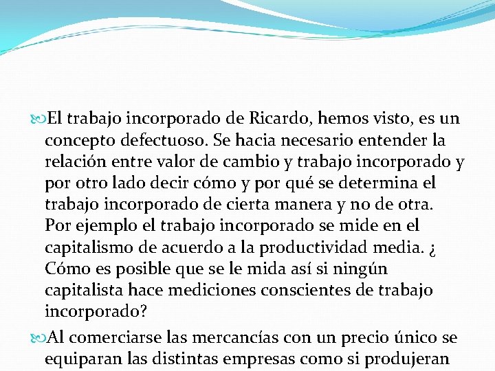  El trabajo incorporado de Ricardo, hemos visto, es un concepto defectuoso. Se hacia