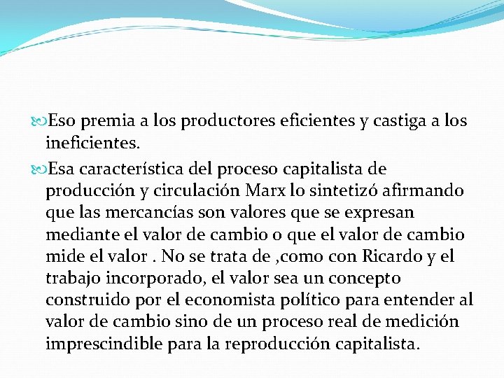  Eso premia a los productores eficientes y castiga a los ineficientes. Esa característica