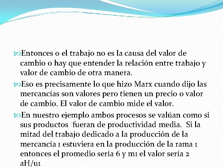  Entonces o el trabajo no es la causa del valor de cambio o