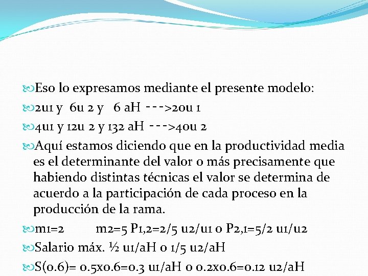  Eso lo expresamos mediante el presente modelo: 2 u 1 y 6 u