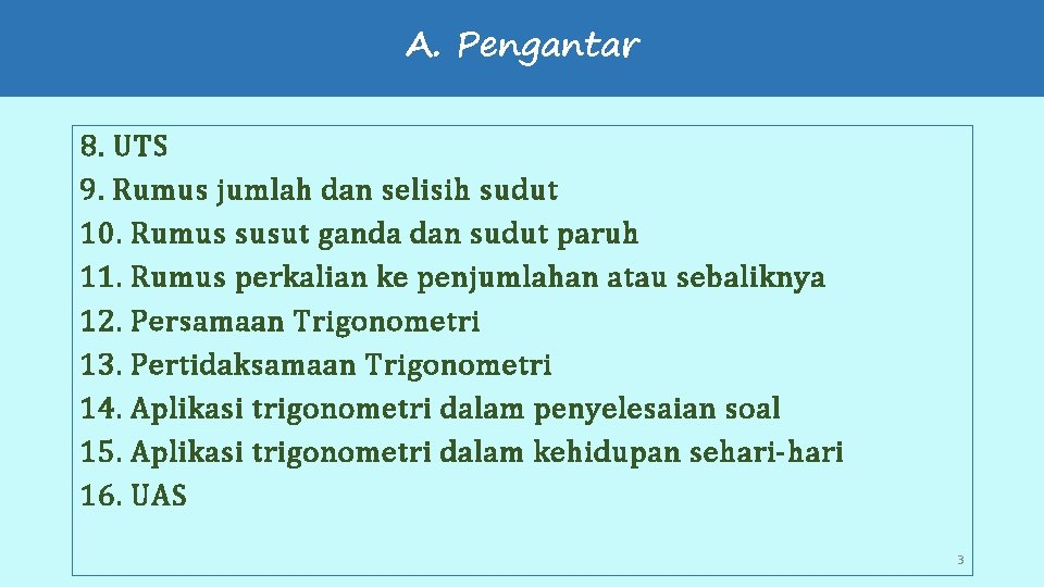 A. Pengantar 8. UTS 9. Rumus jumlah dan selisih sudut 10. Rumus susut ganda