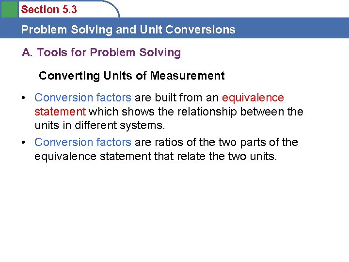 Section 5. 3 Problem Solving and Unit Conversions A. Tools for Problem Solving Converting