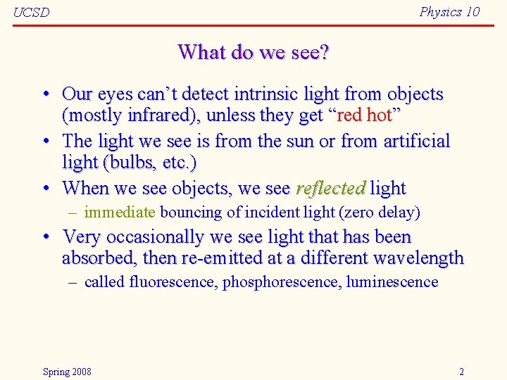 Physics 10 UCSD What do we see? • Our eyes can’t detect intrinsic light