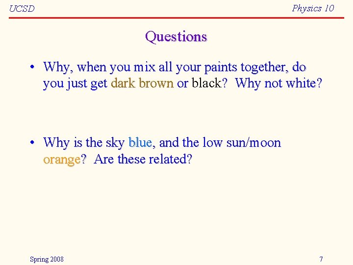 Physics 10 UCSD Questions • Why, when you mix all your paints together, do