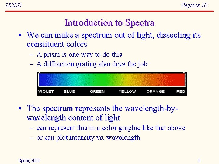 Physics 10 UCSD Introduction to Spectra • We can make a spectrum out of
