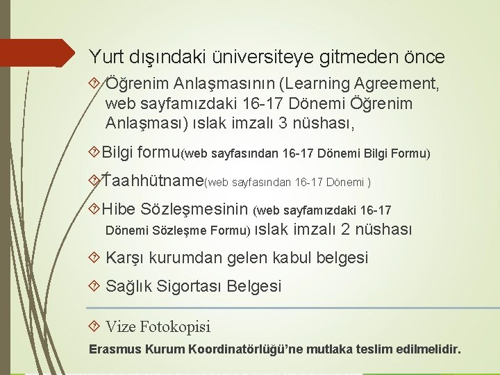 Yurt dışındaki üniversiteye gitmeden önce Öğrenim Anlaşmasının (Learning Agreement, web sayfamızdaki 16 -17 Dönemi