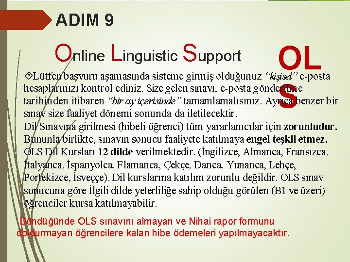 ADIM 9 Online Linguistic Support OL S Lütfen başvuru aşamasında sisteme girmiş olduğunuz “kişisel”