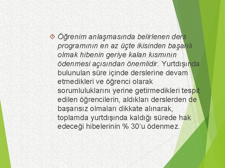  Öğrenim anlaşmasında belirlenen ders programının en az üçte ikisinden başarılı olmak hibenin geriye