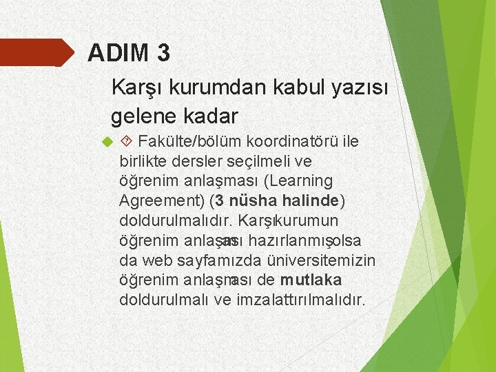 ADIM 3 Karşı kurumdan kabul yazısı gelene kadar Fakülte/bölüm koordinatörü ile birlikte dersler seçilmeli