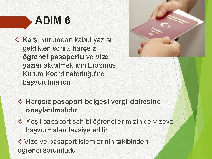 ADIM 6 Karşı kurumdan kabul yazısı geldikten sonra harçsız öğrenci pasaportu ve vize yazısı