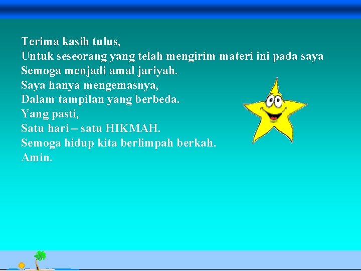 Terima kasih tulus, Untuk seseorang yang telah mengirim materi ini pada saya Semoga menjadi