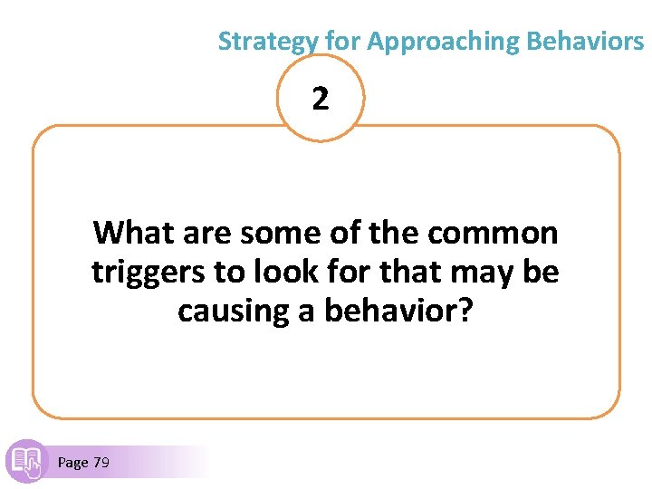 Strategy for Approaching Behaviors 2 What are some of the common triggers to look
