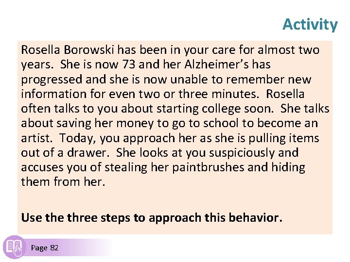 Activity Rosella Borowski has been in your care for almost two years. She is