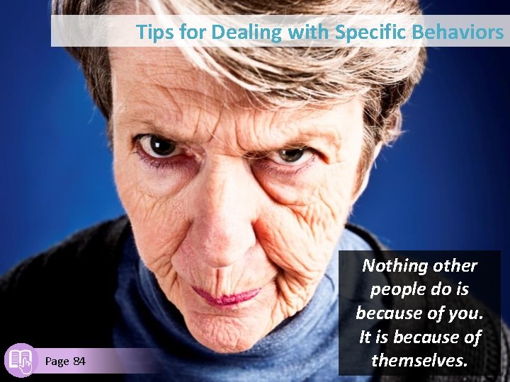 Tips for Dealing with Specific Behaviors Page 84 Nothing other people do is because