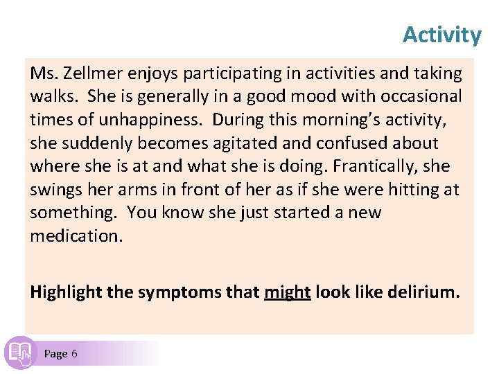 Activity Ms. Zellmer enjoys participating in activities and taking walks. She is generally in